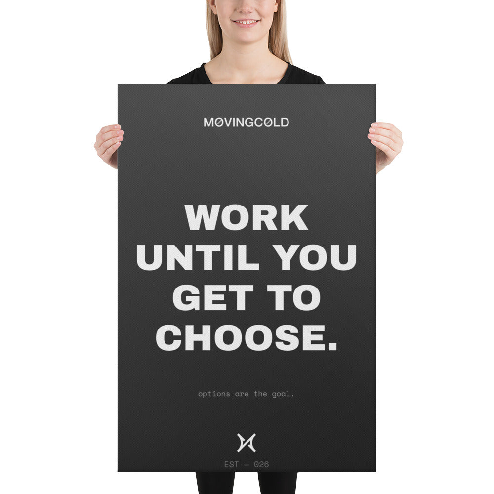 THE CANVAS — WORK UNTIL YOU GET TO CHOOSE. — image 1