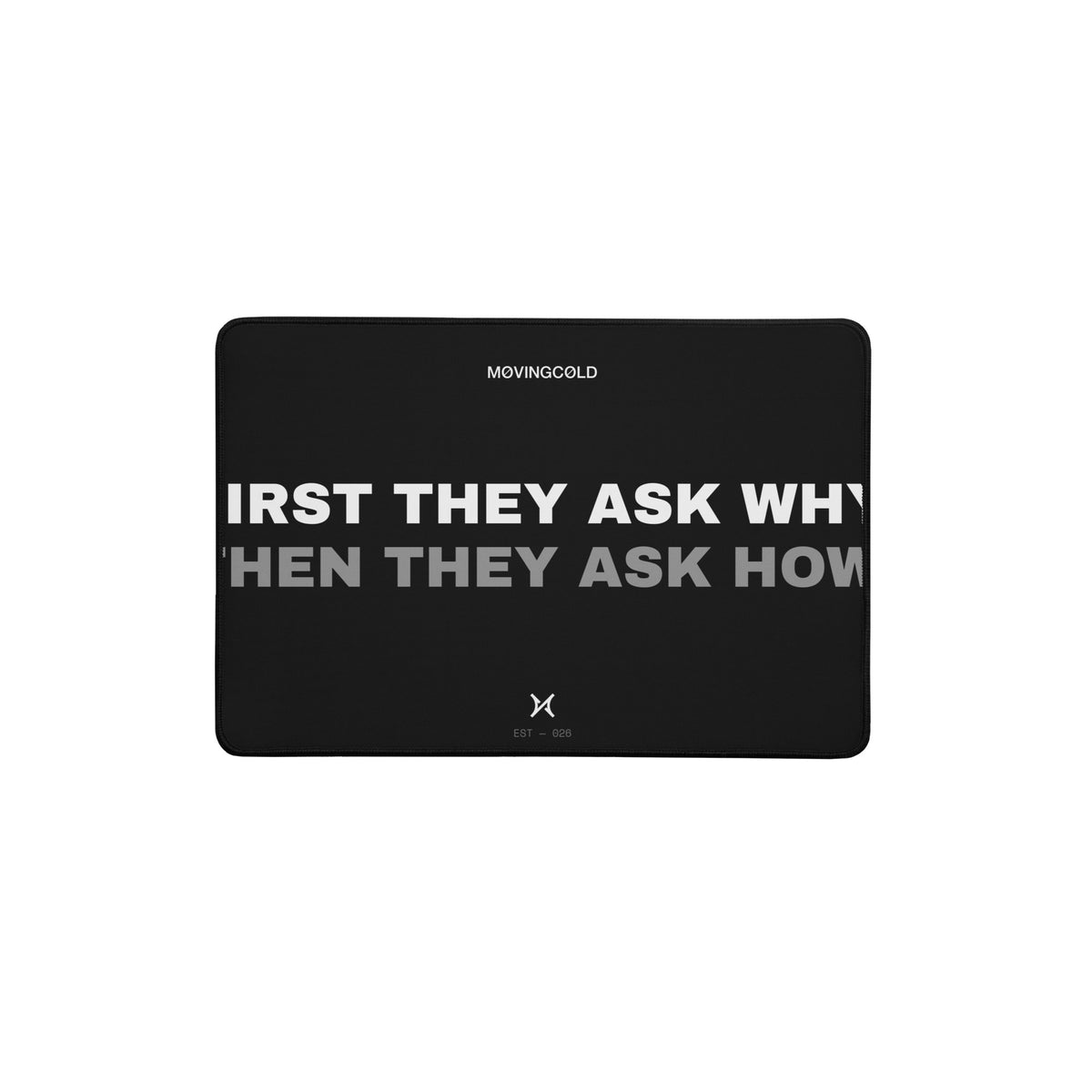 THE DESK MAT — FIRST THEY ASK WHY. — image 1