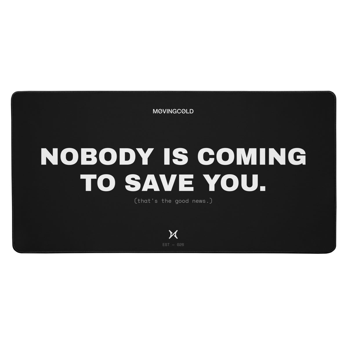 THE DESK MAT — NOBODY IS COMING TO SAVE YOU. — image 1