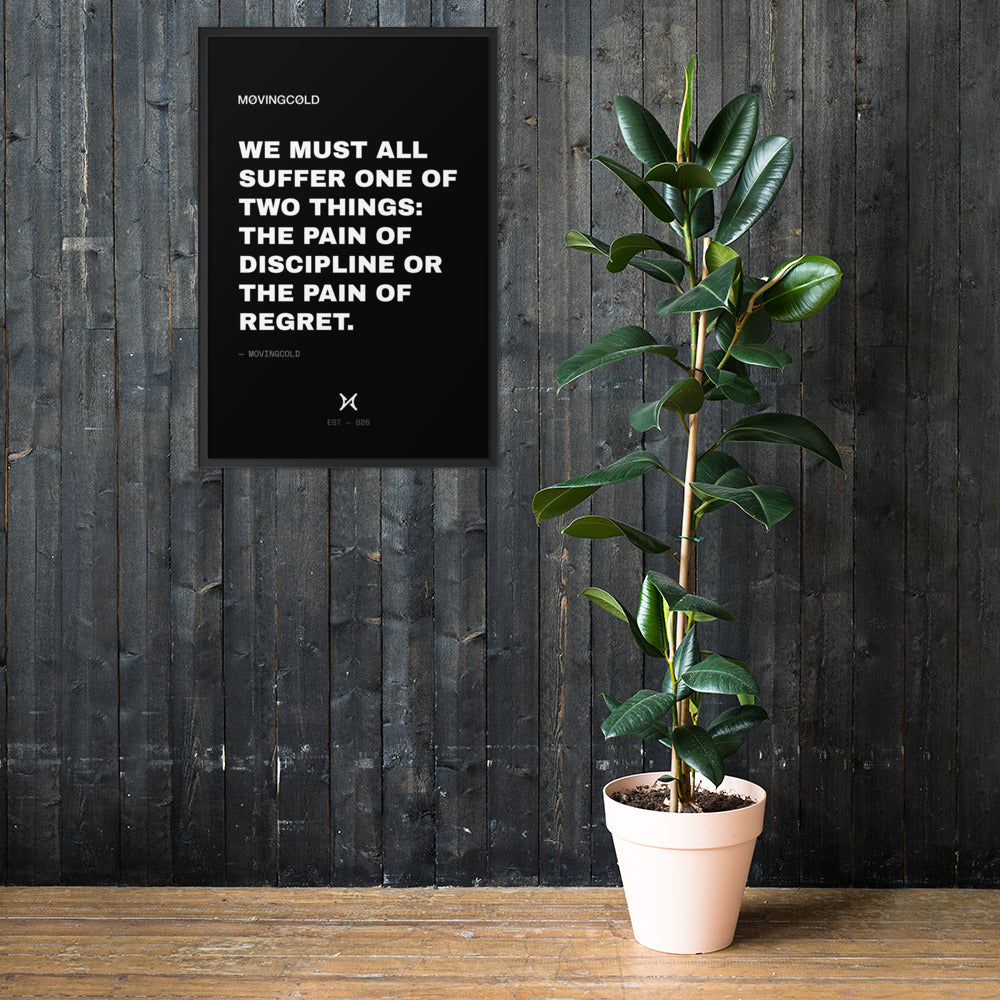 THE FRAMED PRINT — THE PAIN OF DISCIPLINE OR THE PAIN OF REGRET. — image 1
